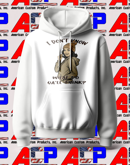 I Don't Know What Do Ya'll Think Men's And Women's Hoodie